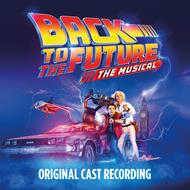 Back to the Future. The Musical (Colonna Sonora)