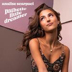 Analise Scarpaci - Pathetic Little Dreamer