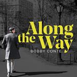 Bobby Conte - Along The Way