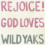 Rejoice God Loves Wild Yaks