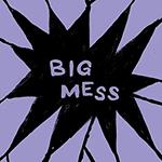 Big Mess