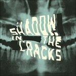 Shadow in the Cracks (Digipack)