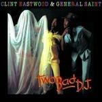 Two Bad dj - Vinile LP di Clint Eastwood,General Saint