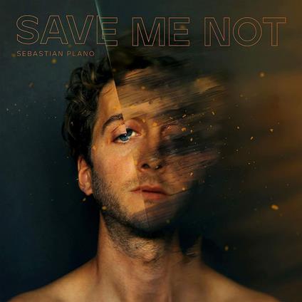 Save Me Not - CD Audio di Sebastian Plano