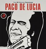 Sus 50 Mejores Canciones Paco De Lucia