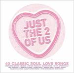Just The 2 Of Us: 40 Classic Soul Love Songs