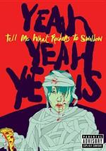 Yeah yeah Yeahs. Tell Me What Rockers to Swallow (DVD)
