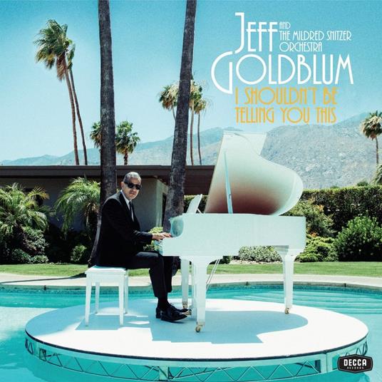 I Shouldn't Be Telling You - CD Audio di Jeff Goldblum