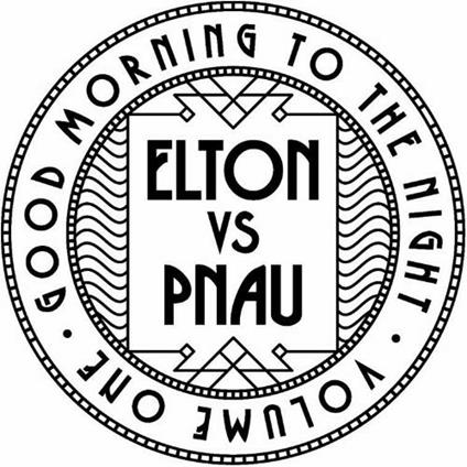 Good Morning to the Night. Elton vs. Pnau vol. One - CD Audio di Pnau