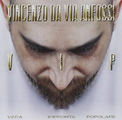 VIP. Vera Impronta Popolare - CD Audio di Vincenzo Da Via Anfossi