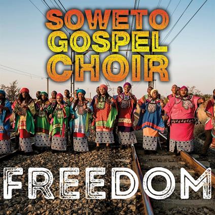 Freedom - CD Audio di Soweto Gospel Choir