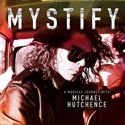 Mystify. A Musical Journey with Michael Hutchence (Colonna sonora) - CD Audio di INXS,Michael Hutchence