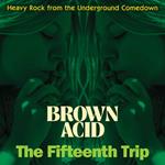 Brown Acid - The Fifteenth Trip