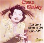 Cass Daley-You Can'T Blame A Girl For Tr