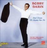 Bobby Darin-Don'T Dream Of Anybody But M