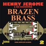 Henry Jerome-Brazen Brass (4 Complete Al