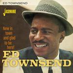 Ed Townsend-New In Town & Glad To Be Her