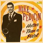 Mike Pedicin-Hotter Than A Pistol