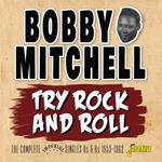 Bobby Mitchell-Try Rock And Roll (Comple