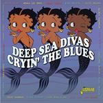 Deep Sea Divas - Cryin' The Blues