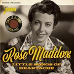 Rose Maddox-Little Songs Of Heartache (S