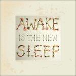 Awake Is the New Sleep. 10th Anniversary