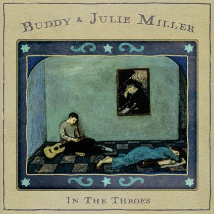 In The Throes - Vinile LP di Buddy Miller