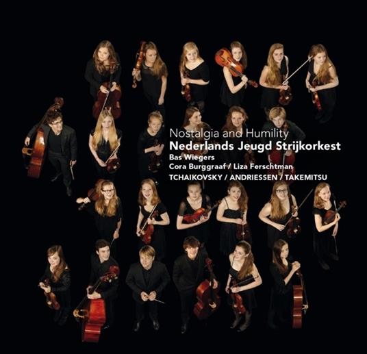 Nostalgia And Humility - CD Audio di Nederlands Jeugd Strijkorkest