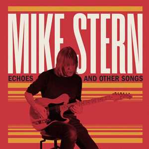 CD Echoes And Other Songs Mike Stern