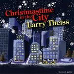 Larry Theiss - Christmastime In The City