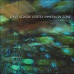 Vortex Immersion Zone - CD Audio di Steve Roach