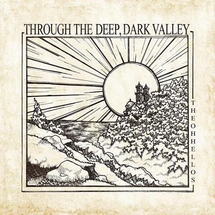 Through The Deep, Dark Valley - CD Audio di Oh Hellos