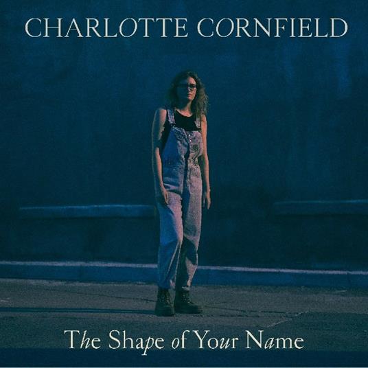 The Shape of Your Name - CD Audio di Charlotte Cornfield