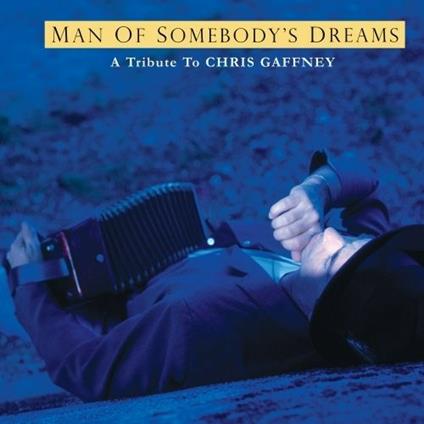 Man of Somebody's Dream. A Tribute to the Songs of Chris Gaffney - CD Audio