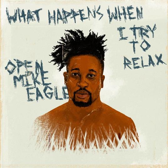 What Happens When I Try to Relax - CD Audio di Open Mike Eagle