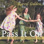 Karen Golden - Pass It On: A Journey Through The Jewish Holidays In Story & Song