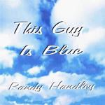 Randy Handley - This Guy Is Blue