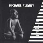 Michael Cleary - Call It What You Like