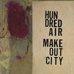 Hundred Air - Makeout City