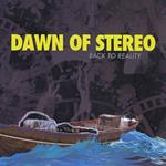 Dawn Of Stereo - Back To Reality