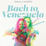 Daniela Padron - Bach To Venezuela