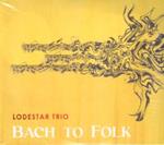 Lodestar Trio: Bach To Folk