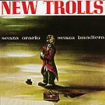 Senza orario senza bandiera - CD Audio di New Trolls