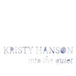 Kristy Hanson - Into The Quiet