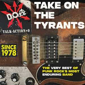 CD Take On The Tyrants. The Very Best Of Punk Rock's Most Enduring Band DOA