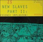 New Slaves Part II. Essence Implosion!