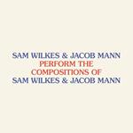 Mann Sam / Jacob Wilkes - Perform The Compositions Of Sam Wilkes & Jacob Man