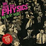 We Are The Physics-Are Ok At Music