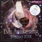 Eve Awakening. Beyond 2012