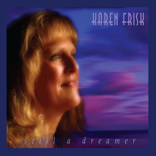 Still A Dreamer - CD Audio di Karen Frisk